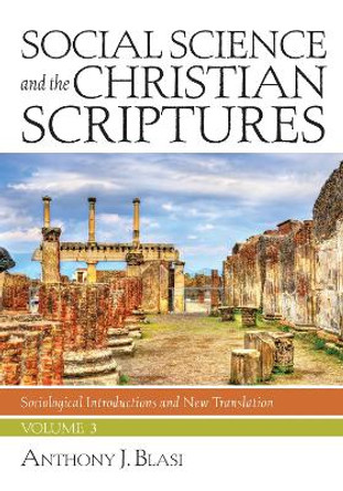 Social Science and the Christian Scriptures, Volume 3 by Anthony J Blasi 9781532615146