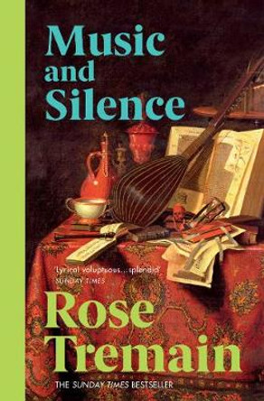 Music & Silence by Rose Tremain