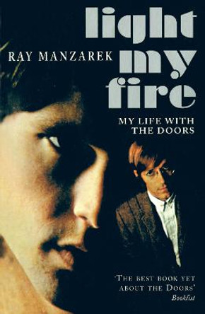 Light My Fire - My Life With The Doors by Ray Manzarek