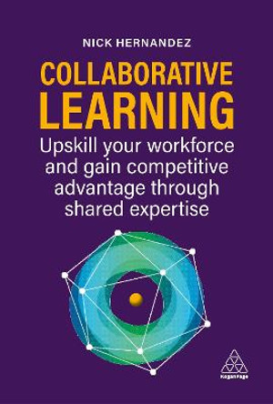 Collaborative Learning: How to Upskill from Within and Turn L&D into Your Competitive Advantage by Nick Hernandez