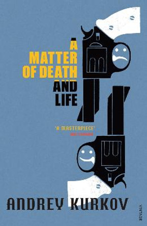 A Matter Of Death And Life by Andrey Kurkov