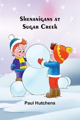 Shenanigans at Sugar Creek by Paul Hutchens 9789357940962