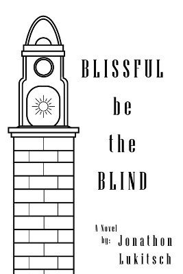 Blissful be the Blind by Jonathon Lukitsch 9798218112219