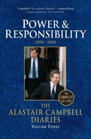 Diaries Volume Three: Power and Responsibility by Alastair Campbell