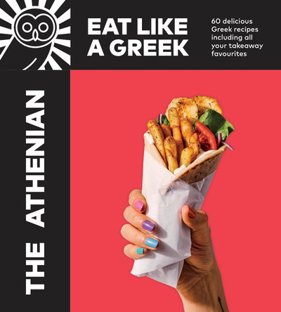 The Athenian: Eat Like a Greek by Tim Vasilakis
