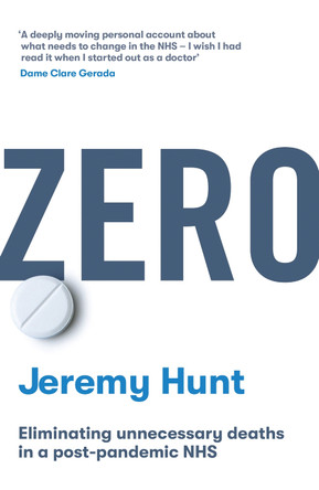 Zero: Eliminating unnecessary deaths in a post-pandemic NHS by Jeremy Hunt