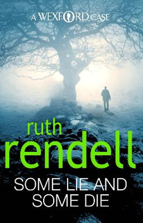 Some Lie And Some Die: (A Wexford Case) by Ruth Rendell