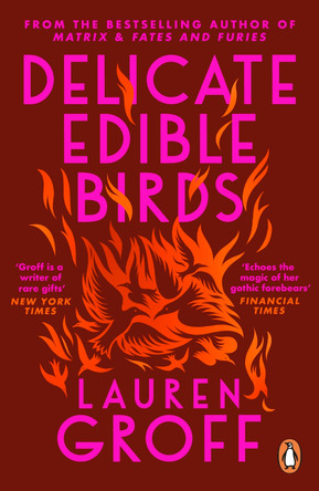 Delicate Edible Birds: And Other Stories by Lauren Groff