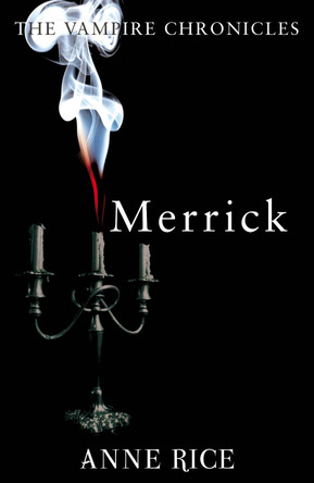 Merrick: The Vampire Chronicles 7 by Anne Rice