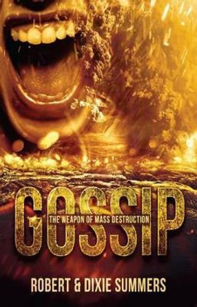 Gossip - The Weapon of Mass Destruction by Dixie Summers 9781511570008