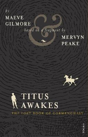 Titus Awakes: The Lost Book of Gormenghast by Maeve Gilmore