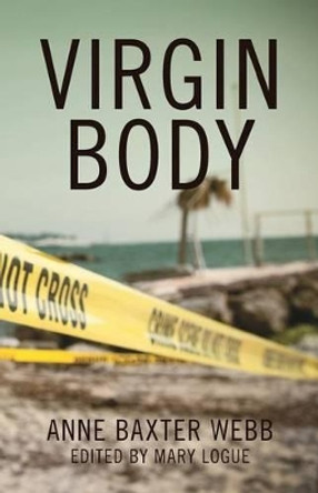 Virgin Body: a murder mystery by Mary Logue 9781494275976