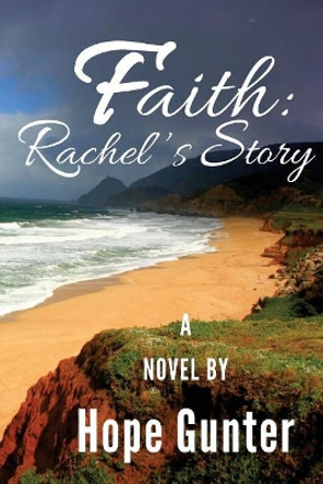 Faith: Rachel's Story by Hope Louise Gunter 9781544014951