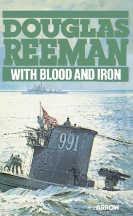 With Blood And Iron by Douglas Reeman