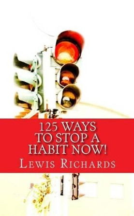 125 Ways to Stop a Habit NOW! by Minute Help Guides 9781500970581