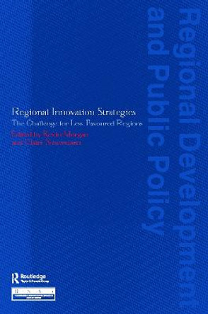 Regional Innovation Strategies: The Challenge for Less-Favoured Regions by Kevin Morgan