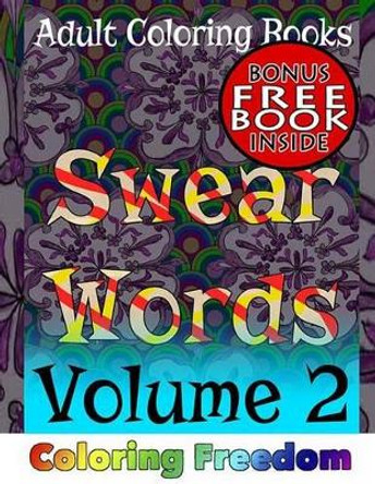 Adult Coloring Books: Swear Words, Volume 2 by Coloring Freedom 9781530350315