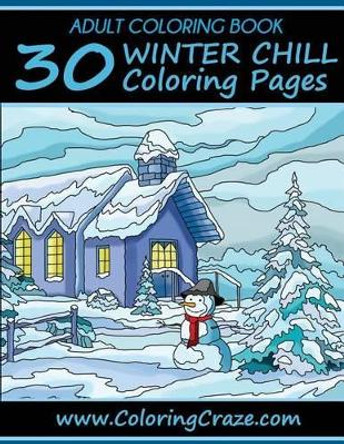 Adult Coloring Book: 30 Winter Chill Coloring Pages by Adult Coloring Books Illustrators Allian 9781519203137