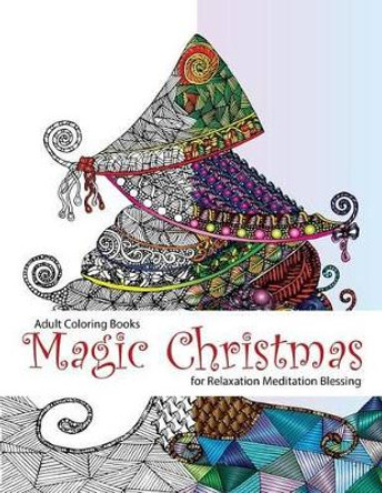 Adult Coloring Book: Magic Christmas: for Relaxation Meditation (adult coloring books, coloring pages, christmas coloring pages, christmas, christmas tree) by Link Coloring 9781519649911