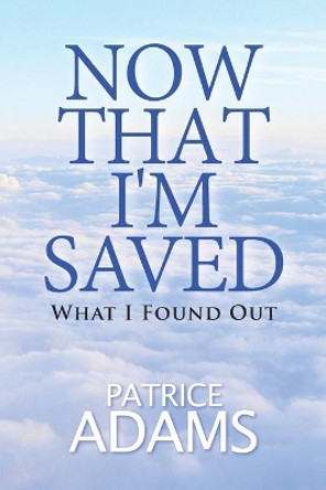 Now That I'm Saved: What I Found Out by Karen Redlack 9798715896193