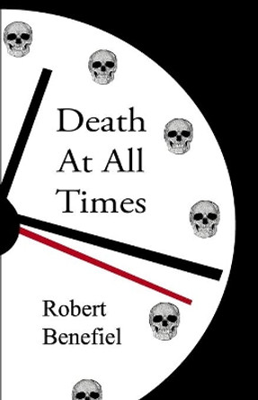 Death At All Times by Robert Benefiel 9798736418534