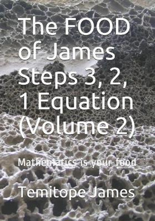 The FOOD of James Steps 3, 2, 1 Equation (Volume 2): Mathematics is your food by Temitope James 9798569087402