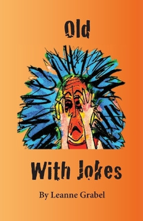 Old With Jokes by Leanne Grabel 9798394490057