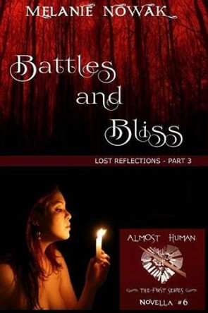 Battles and Bliss: (Lost Reflections - Part 3) by Melanie Nowak 9781944303068