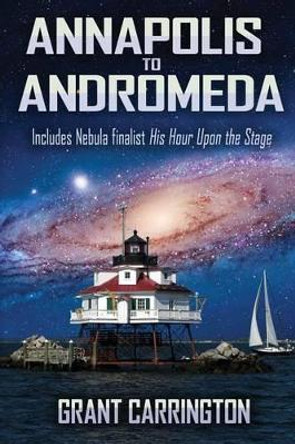 Annapolis to Andromeda by Grant Carrington 9781942319122