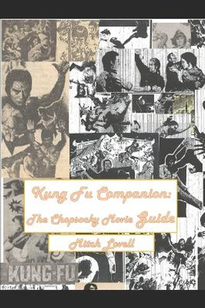 Kung Fu Companion: The Chopsocky Movie Guide by Mitch Lovell 9781719489317