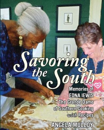 Savoring the South: Memories of Edna Lewis, the Grande Dame of Southern Cooking by Angela Mulloy 9781634433259