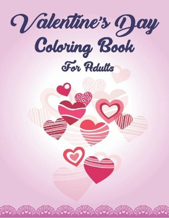 Valentine's Day Coloring Book For Adults: An Adult Coloring Book with Beautiful Flowers, Adorable Animals, and Romantic Heart Designs and more! Fantastic gifts for your lover by Trendy Press 9798603871387