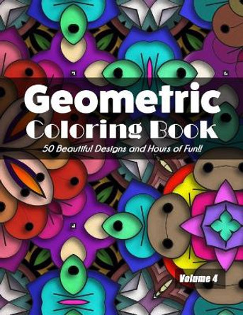 Geometric Coloring Book Volume 4: 50 Beautiful Designs and Hours of Fun!! by Jolea Studios 9798692068583