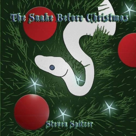 The Snake Before Christmas by Steven Spitzer 9781517443894