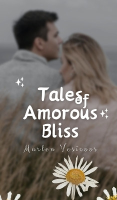 Tales of Amorous Bliss by Marlen Vesiroos 9789916396957