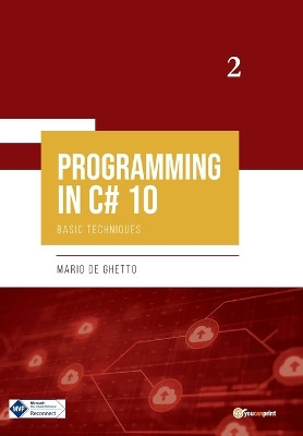 PROGRAMMING IN C# 10 - Basic Techniques by Mario De Ghetto 9791221401783