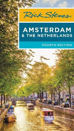 Rick Steves Amsterdam & the Netherlands (Fourth Edition) by Gene Openshaw