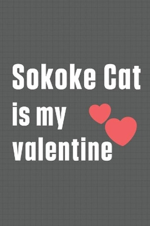 Sokoke Cat is my valentine: For Sokoke Cat Fans by Bigtime Publications 9798607608316