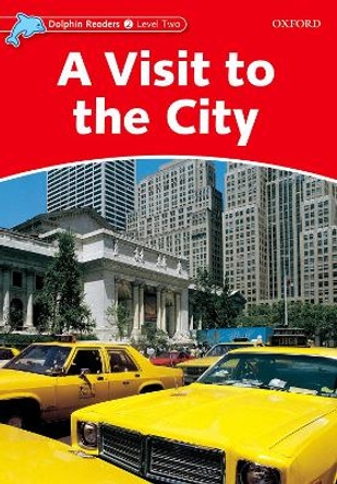 Dolphin Readers Level 2: A Visit to the City by Mary Rose