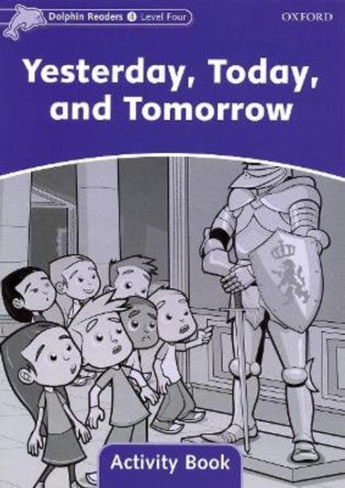 Dolphin Readers Level 4: Yesterday, Today, and Tomorrow Activity Book by Craig Wright