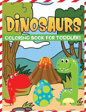 dinosaurs coloring book for toddlers: Easy and Fun Coloring Pages of Dinosaurs For Little Kids Age 2-4, Preschool and Kindergarten by Jane Kid Press 9798584679828