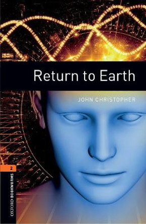 Oxford Bookworms Library: Level 2:: Return to Earth by John Christopher