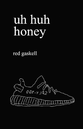 uh huh honey by Red Gaskell 9781717318480
