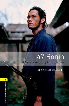 Oxford Bookworms Library: Level 1:: 47 Ronin: A Samurai Story from Japan audio pack by Jennifer Bassett