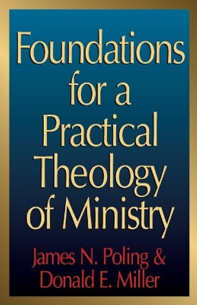 Foundations for a Practical Theology of Ministry by James N. Poling 9780687133406