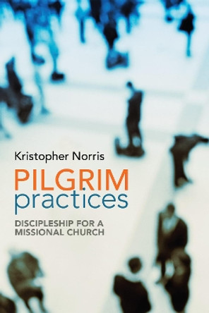 Pilgrim Practices by Kristopher Norris 9781610978651