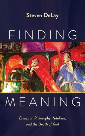 Finding Meaning by Steven Delay 9781666725407