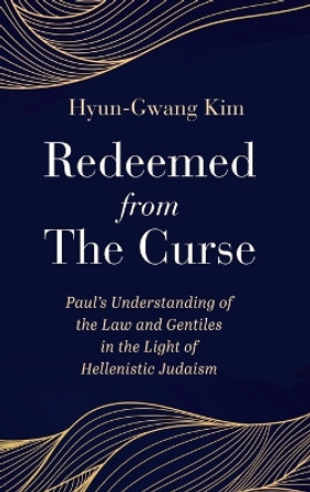 Redeemed from the Curse by Hyun-Gwang Kim 9781666760569