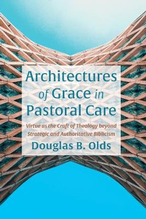 Architectures of Grace in Pastoral Care by Douglas B Olds 9781666766974