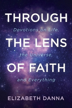 Through the Lens of Faith by Elizabeth Danna 9781666796339